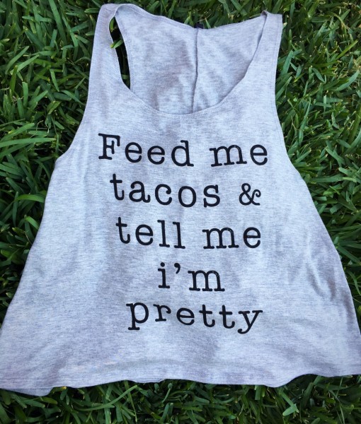 Feed Me Tacos & Tell Me I’m Pretty ( Gray ) | Ale Accessories